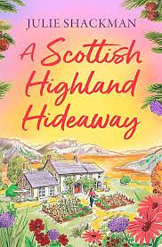 A Scottish Highland Hideaway by Julie Shackman