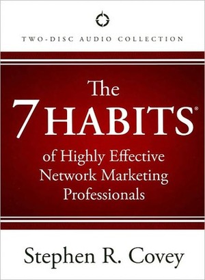 The 7 Habits of Highly Effective Network Marketing Professionals by Stephen R. Covey