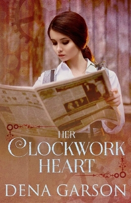 Her Clockwork Heart by Dena Garson