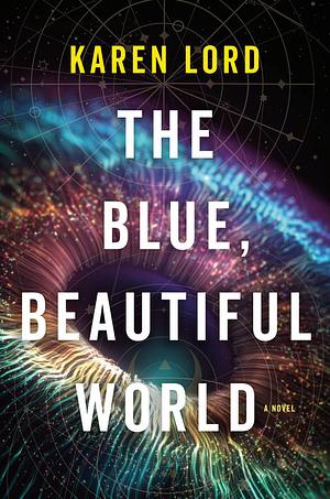 The Blue, Beautiful World by Karen Lord
