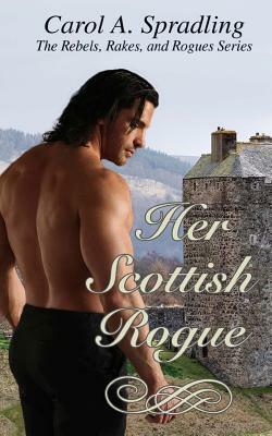 Her Scottish Rogue by Carol A. Spradling