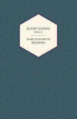 Rupert Godwin Vol. I. by Mary Elizabeth Braddon