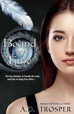 Bound by Time by A. D. Trosper