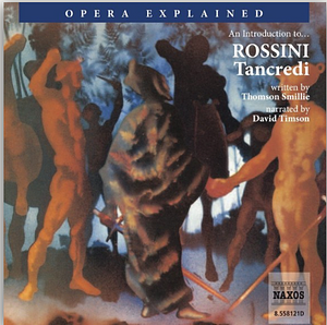 An Introduction to Rossini: Tancredi by Thomson Smillie