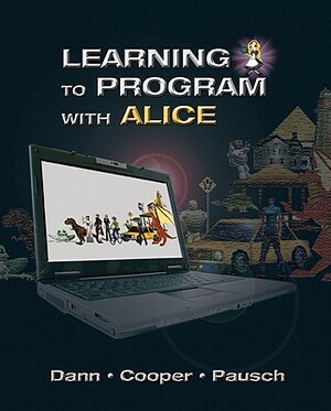 Learning to Program with Alice (W/ CD Rom) [With CDROM] by Randy Pausch, Wanda Dann
