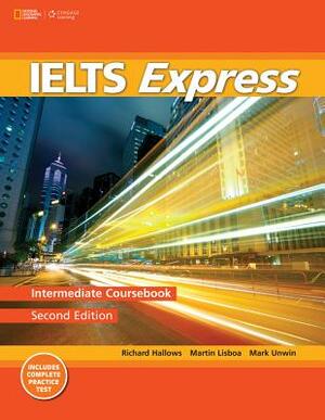 IELTS Express: Intermediate by Mark Unwin, Martin Lisboa, Richard Howells