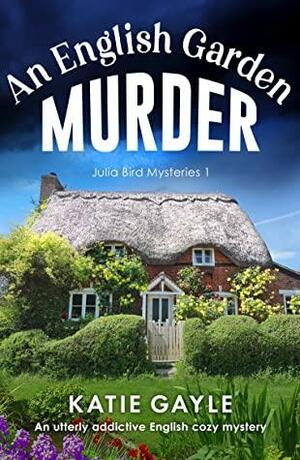 An English Garden Murder by Katie Gayle