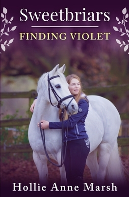 Sweetbriars Finding Violet: Finding Violet by Hollie Anne Marsh