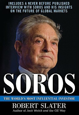 Soros: The Life, Ideas, and Impact of the World's Most Influential Investor by Robert Slater
