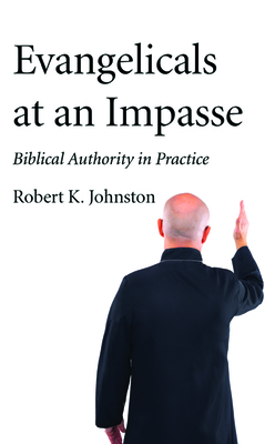 Evangelicals at an Impasse by Robert K. Johnston