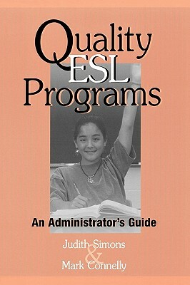 Quality ESL Programs: An Administrator's Guide by Mark Connelly, Judith Simons