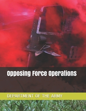 Opposing Force Operations by Department of the Army