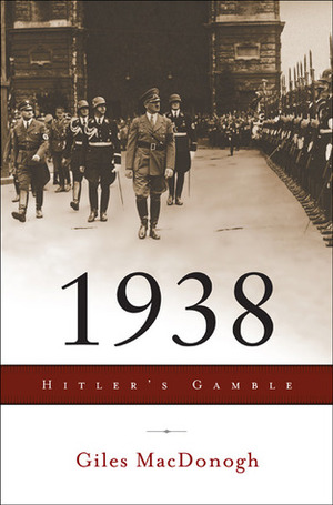 1938 Hitler's Gamble by Giles MacDonogh