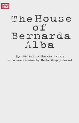 The House of Bernarda Alba by Federico García Lorca, Marta Dunphy-Moriel