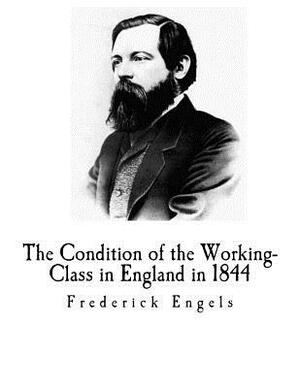 The Condition of the Working-Class in England in 1844: Frederick Engels by Friedrich Engels