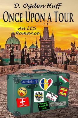 Once Upon a Tour: An LDS Romance by D. Ogden Huff