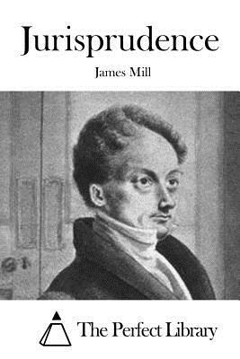 Jurisprudence by James Mill