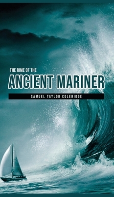 The Rime of the Ancient Mariner by Samuel Taylor Coleridge