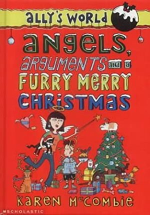 Angels, Arguments, and a Furry Merry Christmas by Karen McCombie