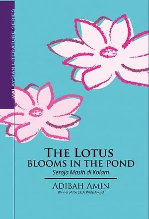 The Lotus Blooms in the Pond by Adibah Amin, Adibah Amin