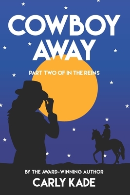 Cowboy Away by Carly Kade