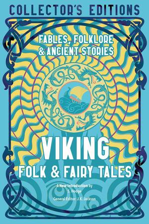 Viking Folk &amp; Fairy Tales: Ancient Wisdom, Fables &amp; Folklore by J.K. Jackson