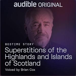 Superstitions of the Highlands and Islands of Scotland  by Brian Cox