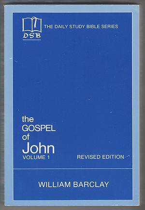 The Gospel of John: Volume 1 (Chapters 1-7) by William Barclay