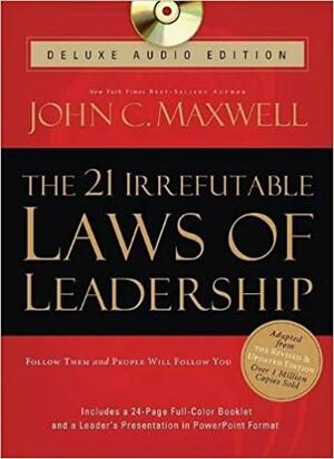 The 21 Irrefutable Laws Of Leadership by John C. Maxwell