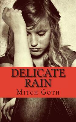 Delicate Rain: A Psychological Drama Novel by Mitch Goth