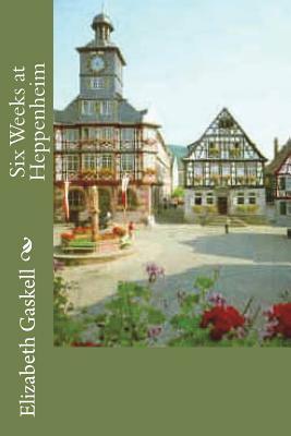 Six Weeks at Heppenheim by Elizabeth Gaskell