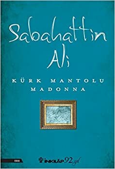 Kürk Mantolu Madonna by Sabahattin Ali