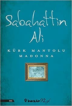 Kürk Mantolu Madonna by Sabahattin Ali