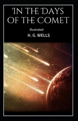 In the Days of the Comet Illustrated by H.G. Wells