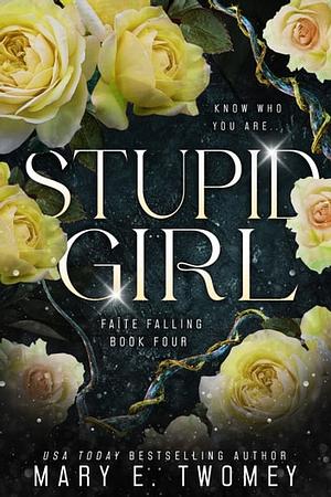 Stupid Girl by Mary E. Twomey