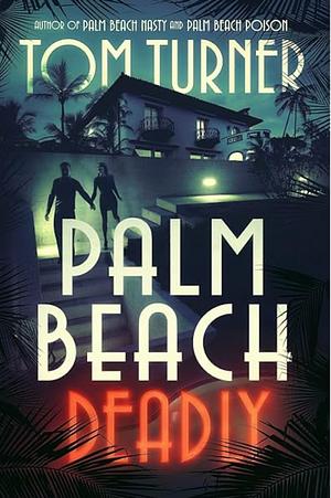 Palm Beach Deadly by Tom Turner