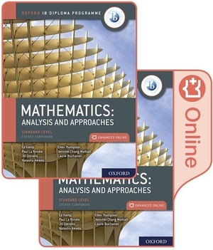 Oxford Ib Diploma Programme Ib Mathematics: Analysis and Approaches, Standard Level, Print and Enhanced Online Course Book Pack [With Access Code] by Paul La Rondie, Jill Stevens, Natasha Awada