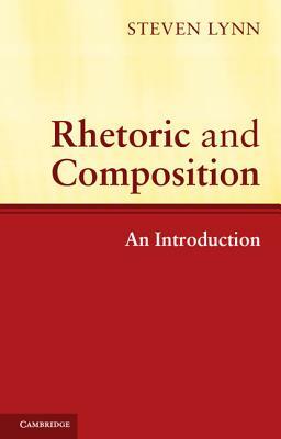 Rhetoric and Composition: An Introduction by Steven Lynn