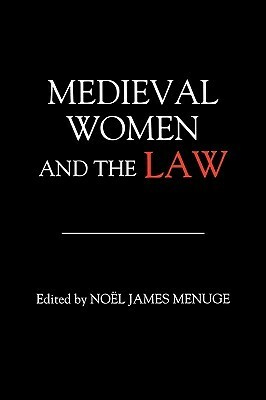 Medieval Women and the Law by Noël James Menuge