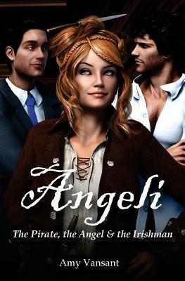 The Pirate, the Angel & the Irishman by Amy Vansant