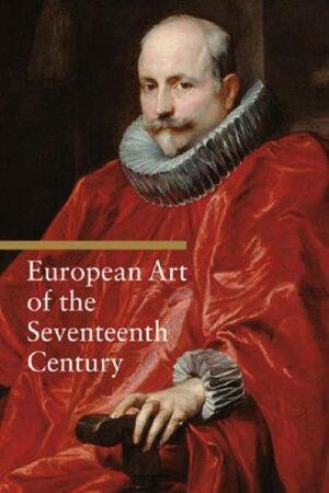 European Art of the Seventeenth Century by Rosa Giorgi