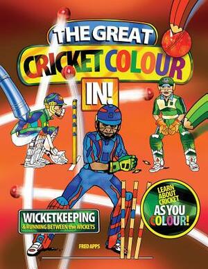 The Great Cricket Colour In Wicketkeeping: The Great Cricket Colour In Wicketkeeping by Fred Apps