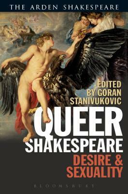 Queer Shakespeare: Desire and Sexuality by Goran Stanivukovic