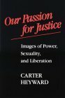 Our Passion for Justice: Images of Power, Sexuality & Liberation by Carter Heyward