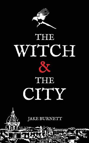 The Witch &amp; The City by Jake Burnett