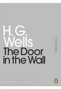 The Door in the Wall by H.G. Wells