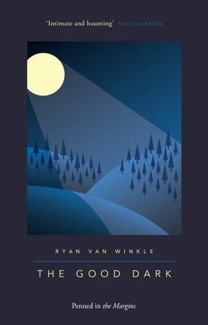 The Good Dark by Ryan Van Winkle