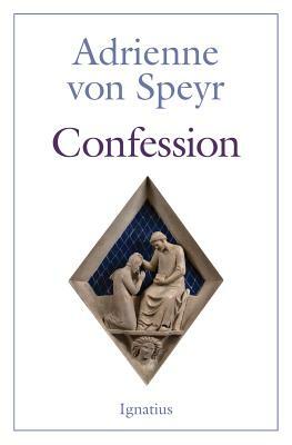 Confession - 2nd Edition by Adrienne Von Speyr