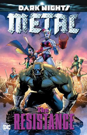Dark Nights: Metal: The Resistance (Dark Nights: Metal by Joshua Williamson, Robert Venditti, Scott Snyder, Scott Snyder