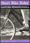 Short Bike Rides in Eastern Pennsylvania, 4th by William Simpson, Bill Simpson
